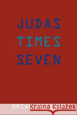 Judas Times Seven Brian Beecher 9781468558258