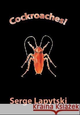 Cockroaches! Serge Lapytski 9781468558425