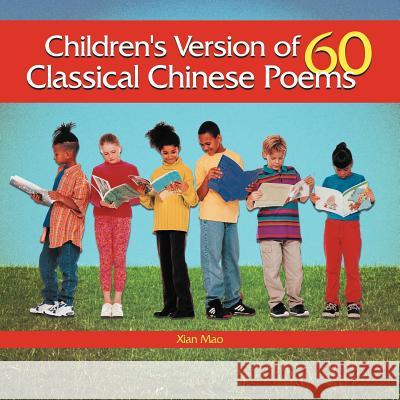 Children's Version of 60 Classical Chinese Poems Xian Mao 9781468559040