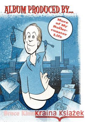 Album Produced By... Kimmel, Bruce 9781468560572 Authorhouse