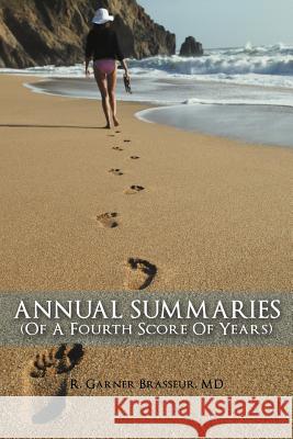 Annual Summaries (of a Fourth Score of Years) Brasseur, R. Garner 9781468561685 Authorhouse