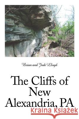 The Cliffs of New Alexandria, Pa Lloyd, Brian 9781468562064