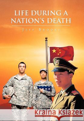 Life During a Nation's Death Jeff Brooks 9781468563931