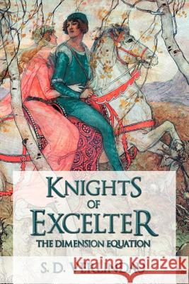 Knights of Excelter: The Dimension Equation Verlindau, S. D. 9781468566994 Authorhouse