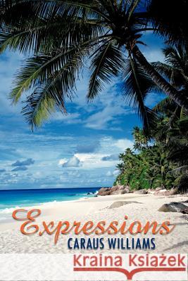 Expressions Caraus Williams 9781468567069 Authorhouse
