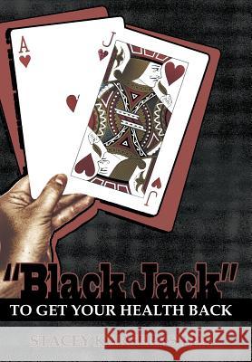 Black Jack to Get Your Health Back Karseras, Stacey 9781468572209 Authorhouse
