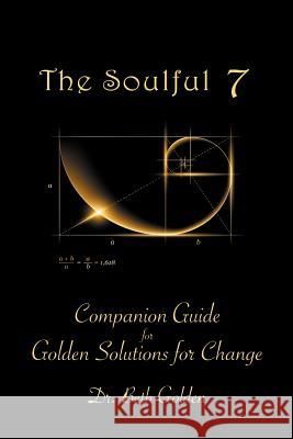 The Soulful 7: Companion Guide for Golden Solutions for Change Golden, Beth 9781468572704