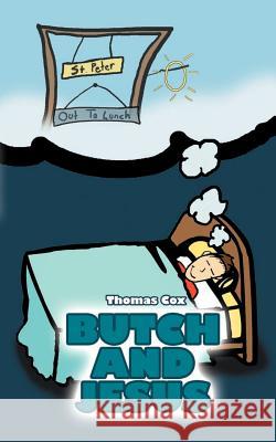 Butch and Jesus Thomas Cox 9781468573015 Authorhouse