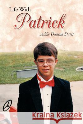 Life With Patrick Addie Duncan Davis 9781468573374 Authorhouse