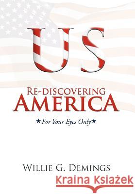 Re-discovering America: For Your Eyes Only Demings, Willie G. 9781468574647 Authorhouse