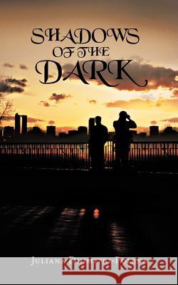 Shadows of the Dark Juliana Dhimitri-Polena 9781468575545 Authorhouse