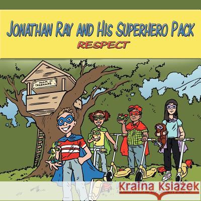 Jonathan Ray and His Superhero Pack: Respect Vergo, Franny 9781468576023 Authorhouse