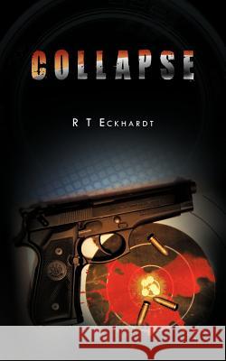 Collapse R. T. Eckhardt 9781468576566 Authorhouse