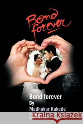 Bond Forever Madhukar Kakade 9781468577716