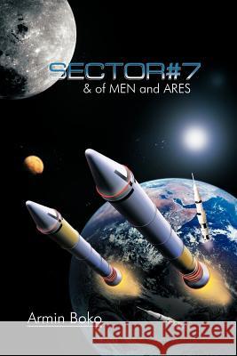 Sector#7 & of Men and Ares Boko, Armin 9781468578492 Authorhouse