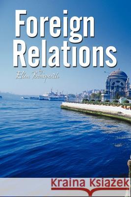 Foreign Relations -- A Novella Ellen Boneparth 9781468581256 Authorhouse