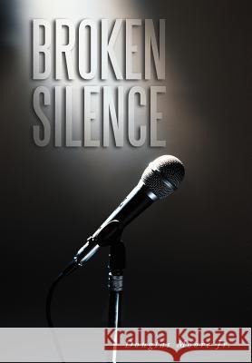 Broken Silence Douglas Moor 9781468581294