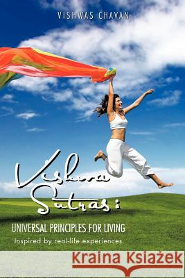 Vishwasutras: Universal Principles for Living: Inspired by Real-Life Experiences Chavan, Vishwas 9781468581621