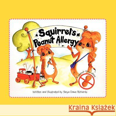 Squirrel's Peanut Allergy: A peanut-free story Richards, Tanya Dawn 9781468585124