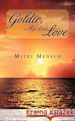 Goldie, My Last Love Mitzi Mensch 9781468585339