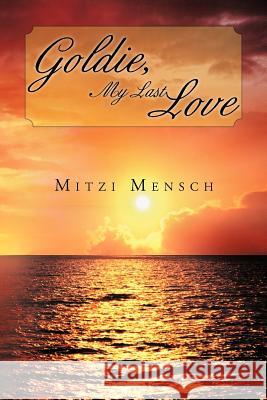 Goldie, My Last Love Mitzi Mensch 9781468585346