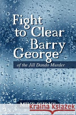 Fight to Clear Barry George: Of the Jill Dando Murder Burke, Mike 9781468585865