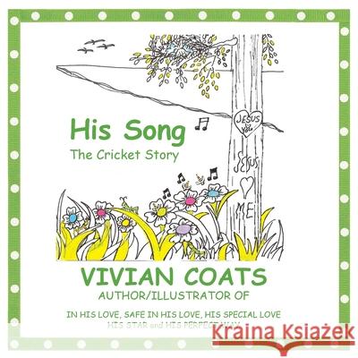 His Song: The Cricket Story Coats, Vivian 9781468586978 Authorhouse