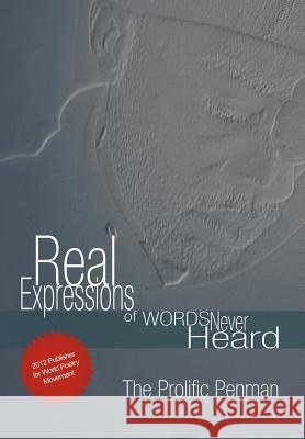 Real Expression's of Words Never Heard The Prolific Penman 9781468587104