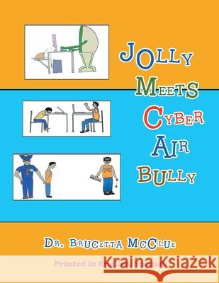Jolly Meets Cyber Air Bully Dr Brucetta McClue Tate 9781468587197