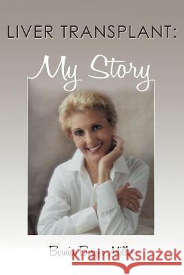 Liver Transplant: My Story Miller, Bernice Berger 9781468594249