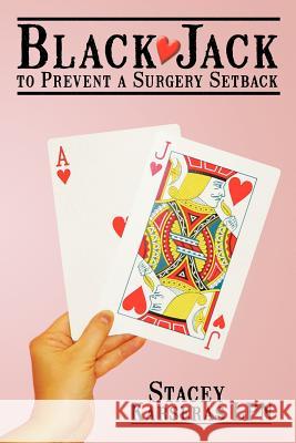 Black Jack to Prevent a Surgery Setback Stacey Alexis Karsera 9781468595239 Authorhouse