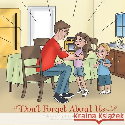 Don't Forget About Us Angela C. Lubbe 9781468595383