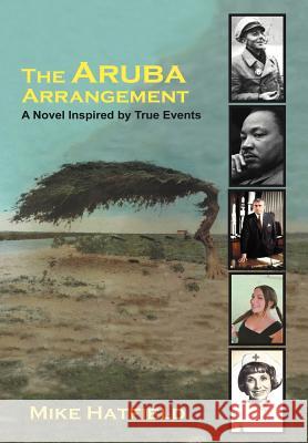 The Aruba Arrangement: A Novel Inspired by True Events. Hatfield, Mike 9781468595864 Authorhouse