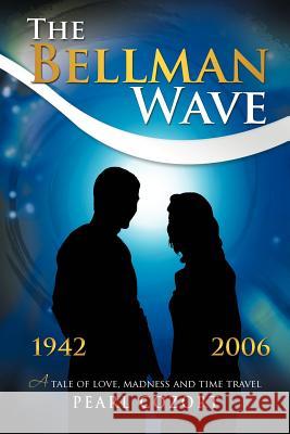 The Bellman Wave: A Tale of Love Madness and Time Travel. Cozort, Pearl 9781468597585 Authorhouse