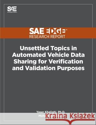 Unsettled Topics in Automated Vehicle Data Sharing for Verification and Validation Purposes Mohsen Khalkhali Yaser Khalighi 9781468601671 Sae Edge Research Report