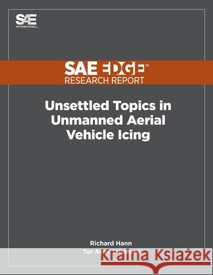 Unsettled Topics in Unmanned Aerial Vehicle Icing Richard Hann Tor A. Johansen 9781468601695 Sae Edge Research Report