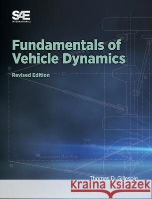 Fundamentals of Vehicle Dynamics, Revised Edition Thomas D. Gillespie 9781468601763 SAE International