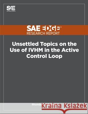Unsettled Topics on the Use of IVHM in the Active Control Loop Rhonda Walthall 9781468601855 Sae Edge Research Report