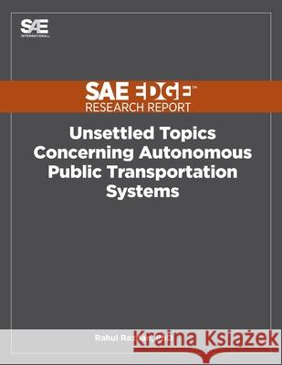 Unsettled Topics Concerning Autonomous Public Transportation Systems Rahul Razdan 9781468602487 Sae Edge Research Report