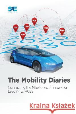 The Mobility Diaries: Connecting the Milestones of Innovation Leading to ACES Sven Beiker 9781468604092