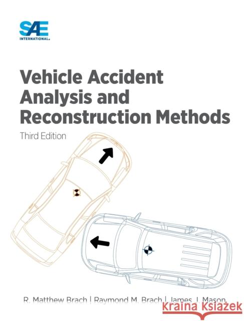 Vehicle Accident Analysis and Reconstruction Methods, Third Edition Raymond Brach Matthew Brach James Mason 9781468604191