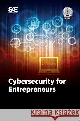 Cybersecurity for Entrepreneurs Gloria D'Anna Zachary A Collier  9781468605723 SAE International