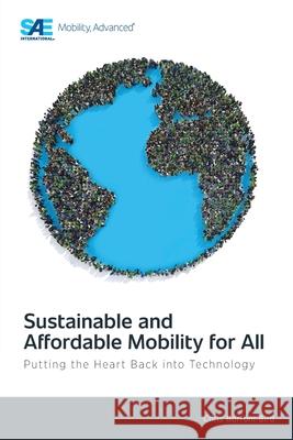 Sustainable and Affordable Mobility for All: Putting the Heart Back into Technology Christopher Borroni-Bird 9781468609349