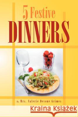 Five Festive Dinners Devone- Mrs Valerie Grimes 9781469125121