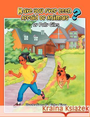 Have You Ever Been Afraid of Animals? Polly Giles 9781469125176