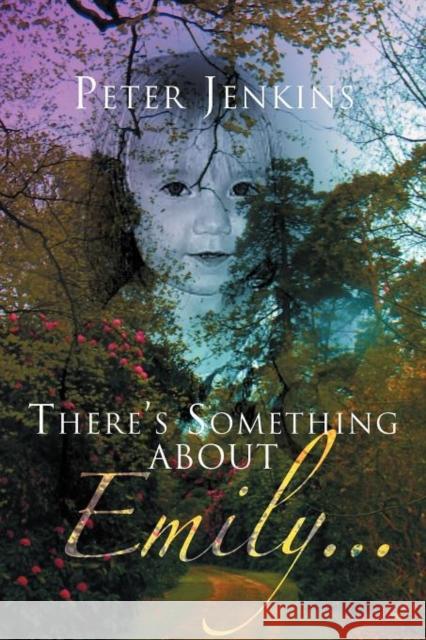 There's Something about Emily. . . Peter Jenkins 9781469125916