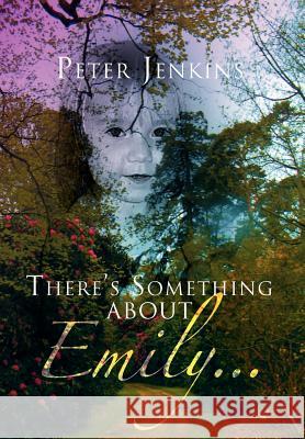 There's Something about Emily. . . Peter Jenkins 9781469125923