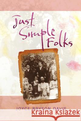 Just Simple Folks Joyce Bryson Davis 9781469126036 Xlibris Corporation