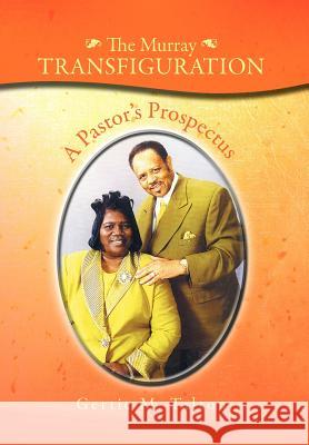 The Murray Transfiguration: A Pastor's Prospectus Talton, Gertie M. 9781469127552