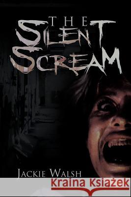 The Silent Scream Jackie Walsh 9781469130095